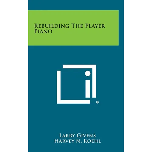 Rebuilding The Player Piano - Hardcover