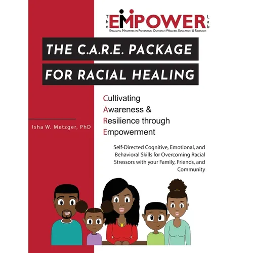 The C.A.R.E. Package for Racial Healing: Cultivating Awareness & Resilience through Empowerment - Paperback
