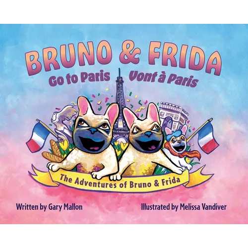 The Adventure of Bruno & Frida - The French Bulldogs Bruno & Frida Go to Paris - Hardcover