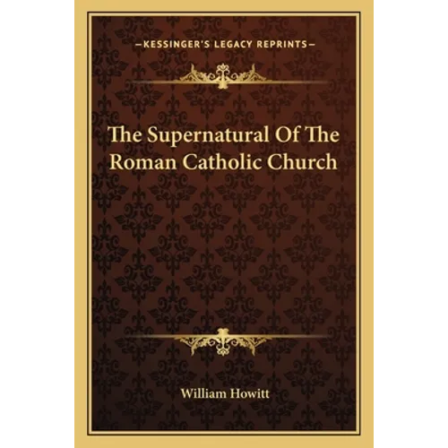 The Supernatural Of The Roman Catholic Church - Paperback