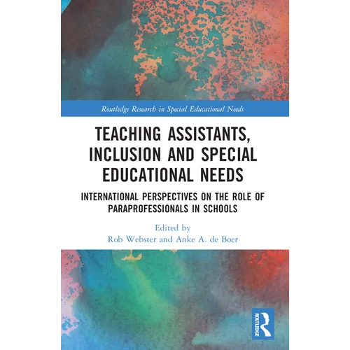 Teaching Assistants, Inclusion and Special Educational Needs: International Perspectives on the Role of Paraprofessionals in Schools - Paperback