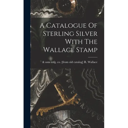 A Catalogue Of Sterling Silver With The Wallace Stamp - Hardcover