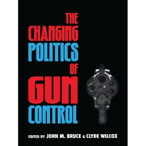 The Changing Politics of Gun Control - Paperback
