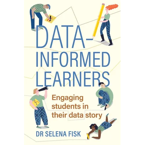 Data-informed learners: Engaging students in their data story - Paperback