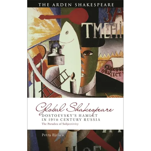 Dostoevsky's Hamlet in Nineteenth-Century Russia: The Paradox of Subjectivity - Hardcover