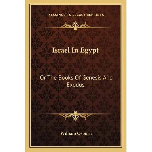 Israel In Egypt: Or The Books Of Genesis And Exodus - Paperback