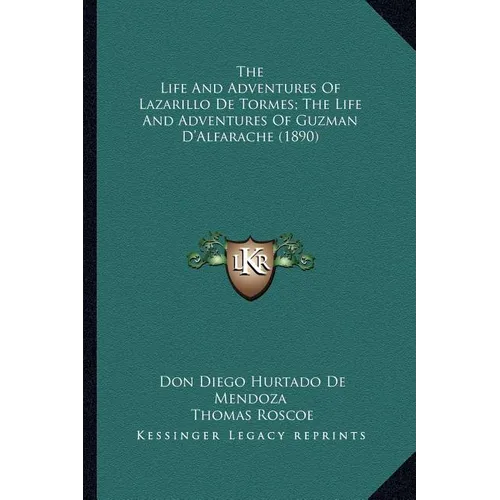 The Life And Adventures Of Lazarillo De Tormes; The Life And Adventures Of Guzman D'Alfarache (1890) - Paperback