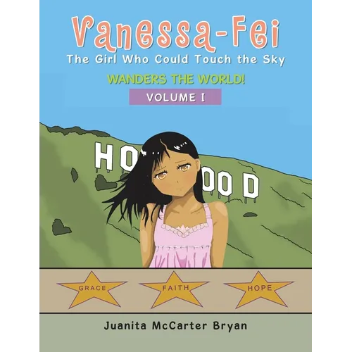 Vanessa-Fei the Girl Who Could Touch the Sky: Wanders the World! - Paperback