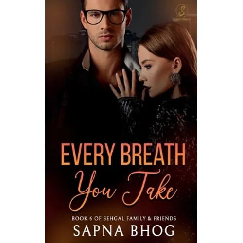Every Breath You Take: An Indian Billionaire enemies to lovers romance (Sehgal Family & Friends Book 6) - Paperback