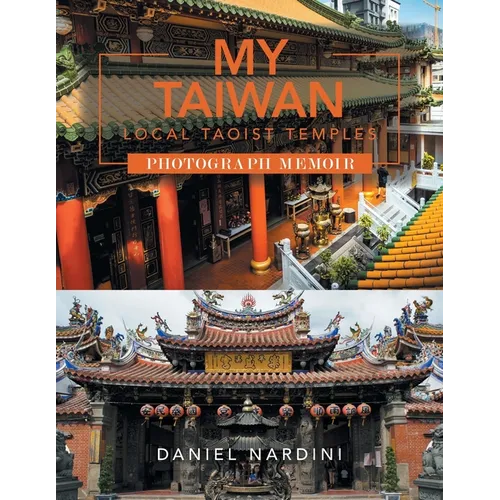 My Taiwan Local Taoist Temples Photograph Memoir - Paperback